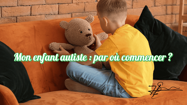 Mon enfant est autiste : par où commencer ?